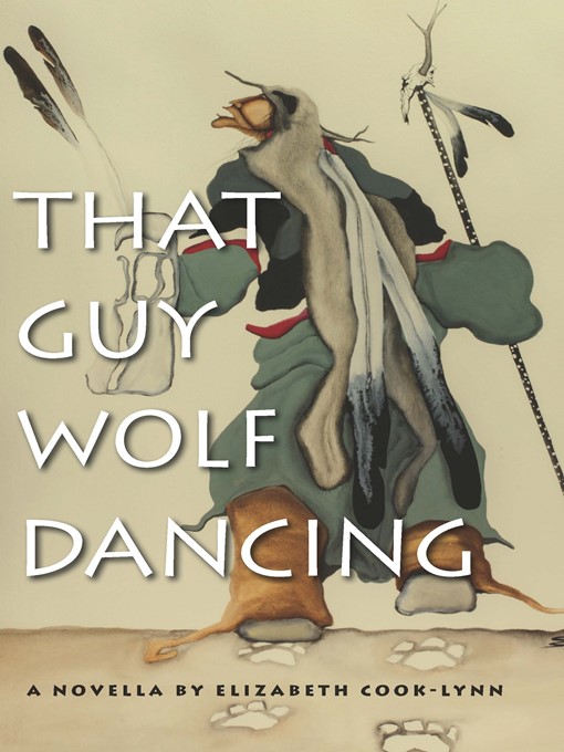Title details for That Guy Wolf Dancing by Elizabeth Cook-Lynn - Available